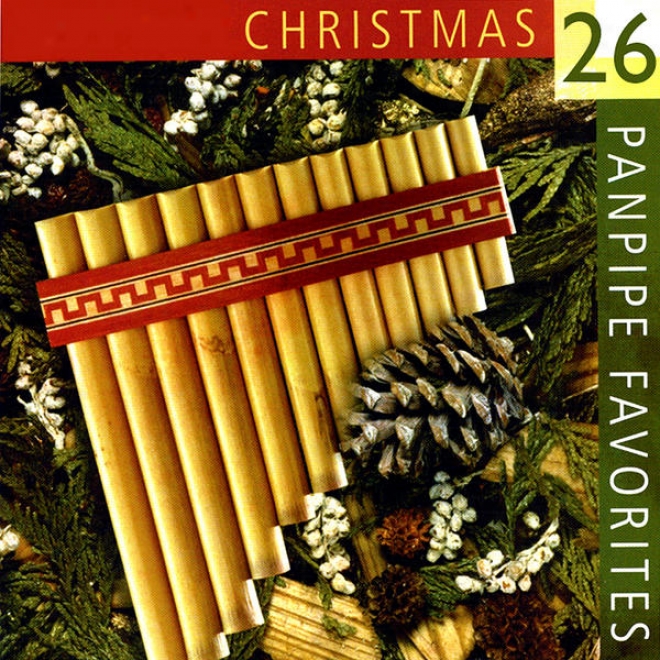 26 Christmas Panpjpe Favorites Played Forward Authentic European & Andean Panflutes/panpipes