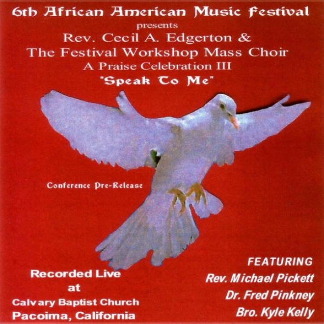 6th African American Music Festival Presents: A Praise Celebration Iii (speak To Me)