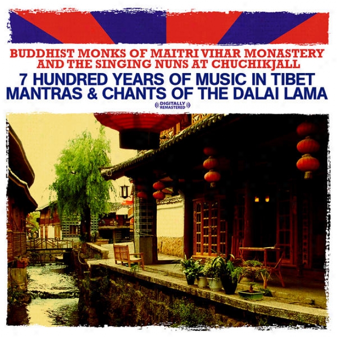 7 Hundred Years Of Music In Tibet - Mantras & Chants Of The Dalai Lama (digitally Remastered)