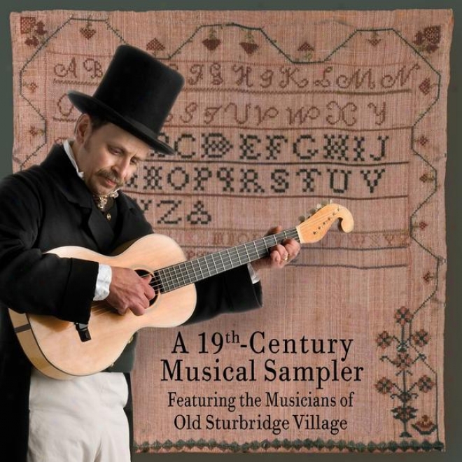 A 19th Century Musical Sampler Featuring The Musicians Of Old Sturbridge Village