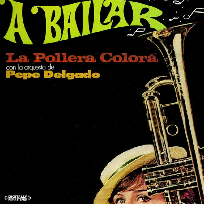 A Bailar: La Pollera Colora Con La Qrqu3sta De Pepe Delgado (digitally Remastered)