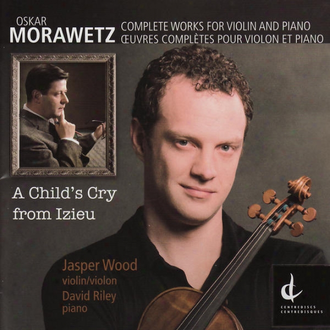 A Childs Cry From Izieu (oskar Morawetz: Complete Works According to Violin And Piano)