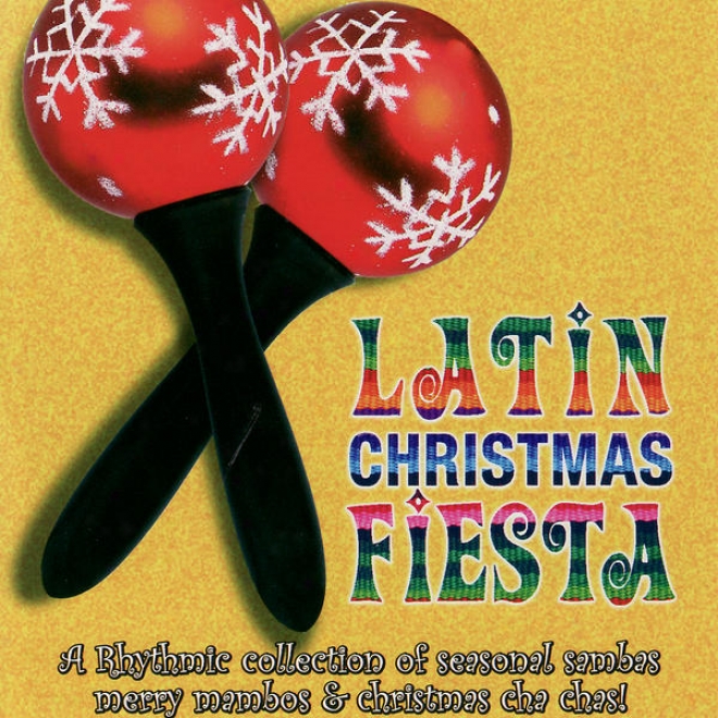 A Lztin Christmas Fiesta- A Rhythmic Accumulation Of Seasonal Sambas, Merry Mambos & Christmas Cha Chas!