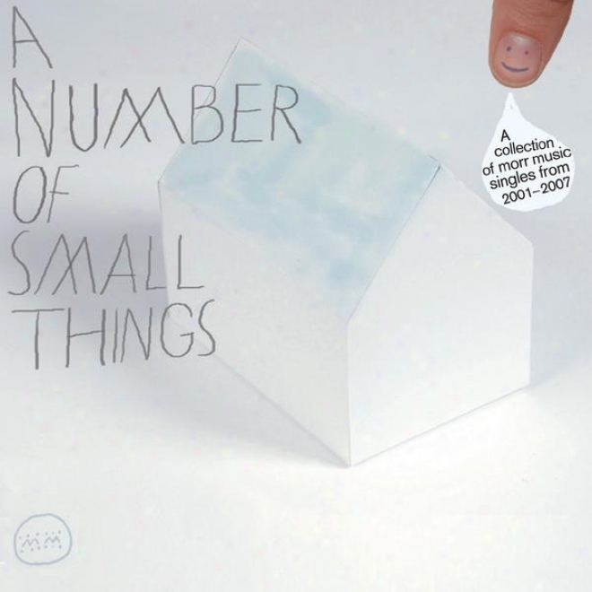 A Number Of Small Tjings - A Collection Of Morr Music Singles From 2001 - 2007