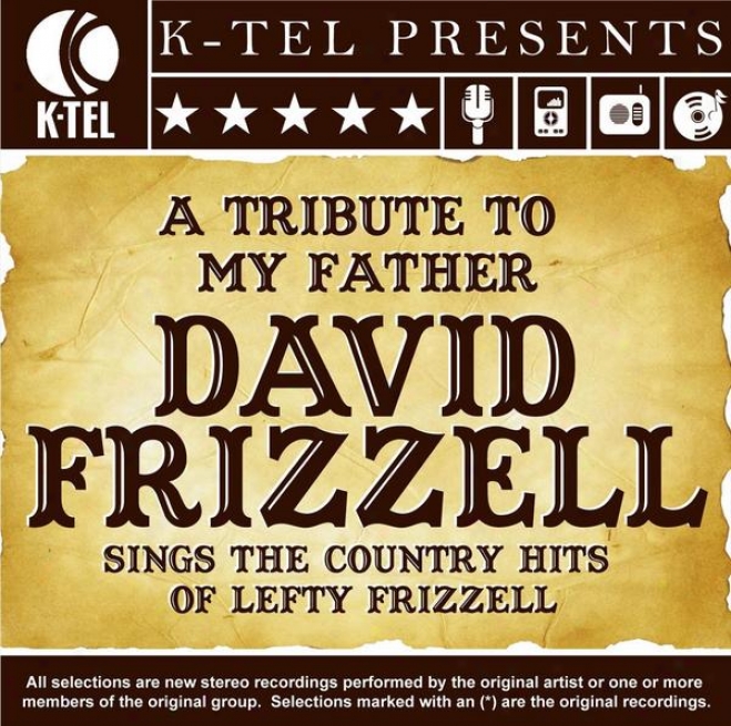 A Tribute To My Father - David Frizzell Sings The Country Hits Of Lefty Frizzell