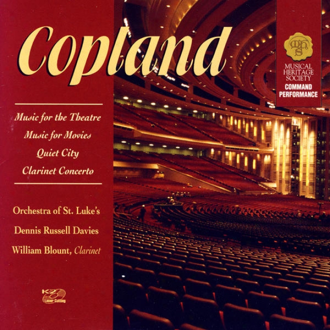 Aaron Copland: Music For The Theatre, Music Concerning Movies, Quiet City, Clarinet Concerto