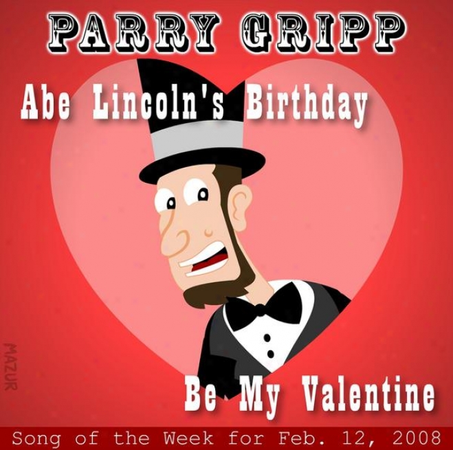 Abe Lincoln's Birthday: Parry Gripp Song Of The Week For February 12, 2008 - Single