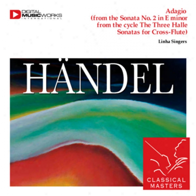 Adagio (from The Sonata No. 2 In E Minor From The Cyxle The Three Halle Sonatas For Cross-flute)