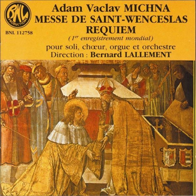 Adam Vaclav Michna - Messe De Saint-wenceslas & Requiem(direction : Bernard Lallement)