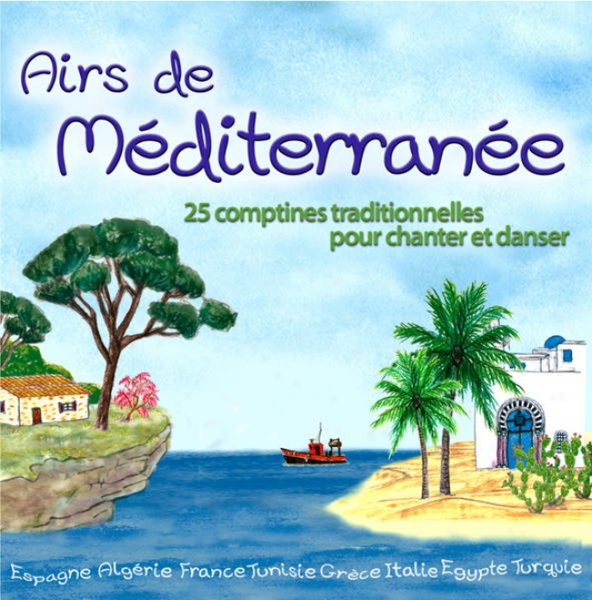 Airs De Mditerrane (25 Comptines Traditionnelles Pour Chanter Et Danser)