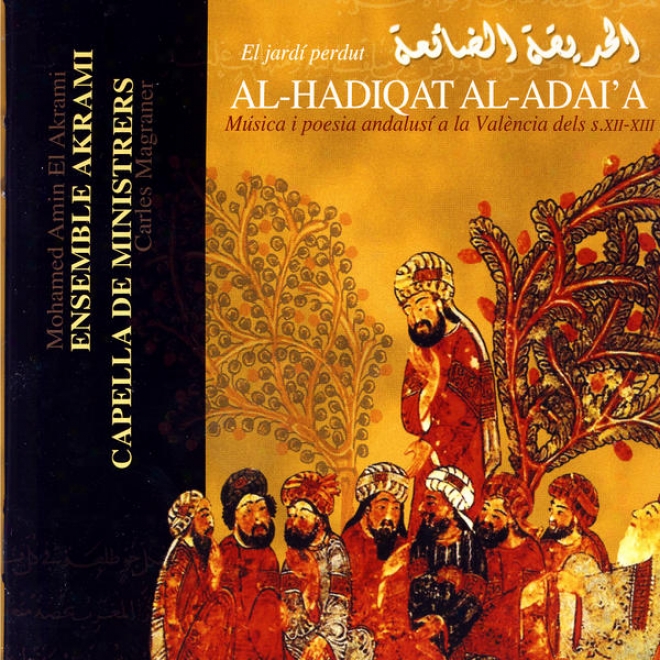Al-hadiqat Al-adai'a (el Jardã­ Perdut): Mãºsica I Poesia Andalusã­ A La Valã¸ncia Dels S. Xii-xiii)