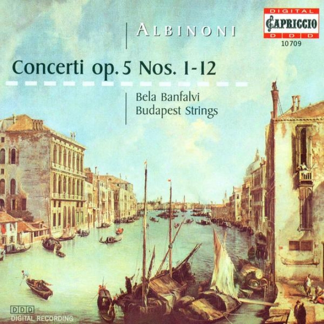 Albinoni, T.: Concerti A 5 - Opp. 5, Nos. 1-12 (banfalvi, Budapest Strings, Botvay)