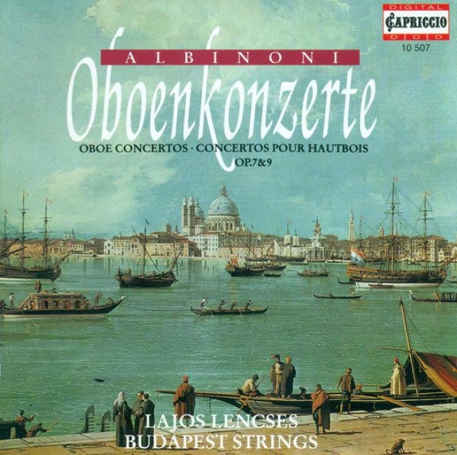 Albinoni, T.g.: Oboe Concertos - Opp. 7, 9 (lencses, Budapest Strings, Botvay)