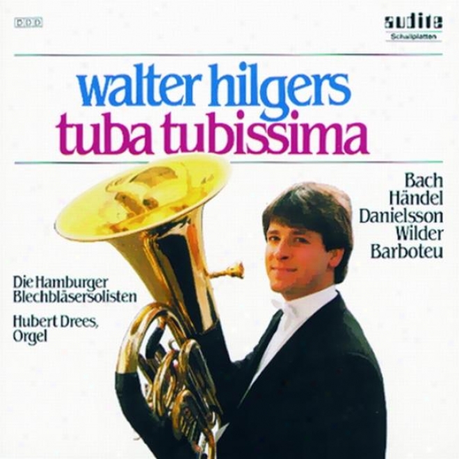 Alec Wilder, Christer Danielsson, Georg Friedrich Hndel, Georges Barboteu, Johann Sbeastian Bach: Tuba Tubissima