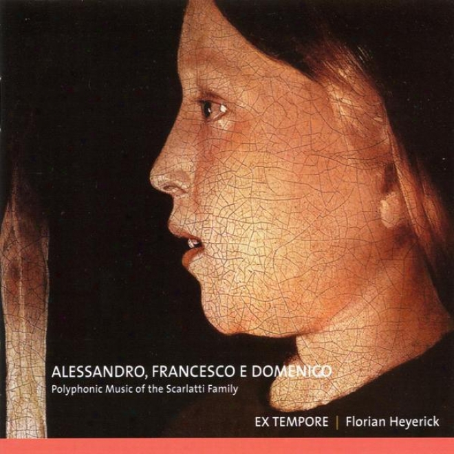 Alessandro, Francesco E Domenico Scarlatti, Polyphonid Music Of The Scarlatti Family
