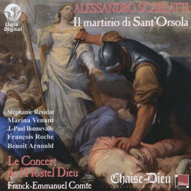 Alessandro Scarlatti, Il Martirio Di Sant'orsola, Recorded By Radio France At La Chaise-dieu