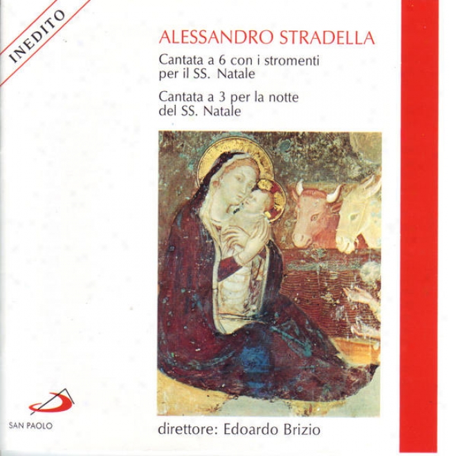 Alessandro Stradella: Cantata A 6 Con I Stromenti Del Ss.natale CantataA  3 Per La Note Del Ss. Natale