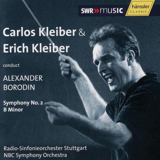 Alexander Borodin: Symphony No.2 - Conducted By Carlos Kleiber & Erich Kleiver