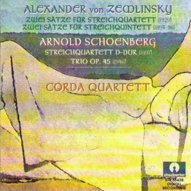 Alezander Von Zemlinsky : Zwei Satze Fur Streichquartett,-Zwei Satze Fur Streichquintett - Arnold Schoenberg : Streichquartett In