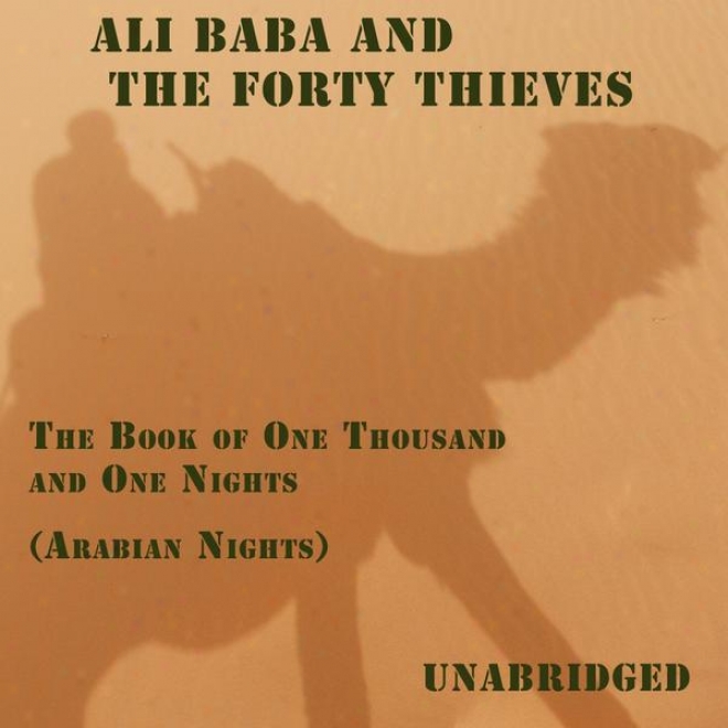 Ali Baba And The Forty Thieves (unabridged), The Book Of One Thousand And One Nights (aranian Nights)