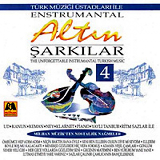 Altin Sarkilar - 4 Enstrumantal (the Unforgettable Instrumental Turkish Music)
