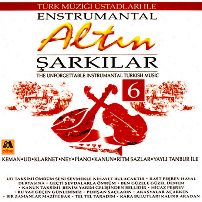 Altin Sarkilar - 6 Enstrumantal (the Unforgettable Instrumental Turkish Music)