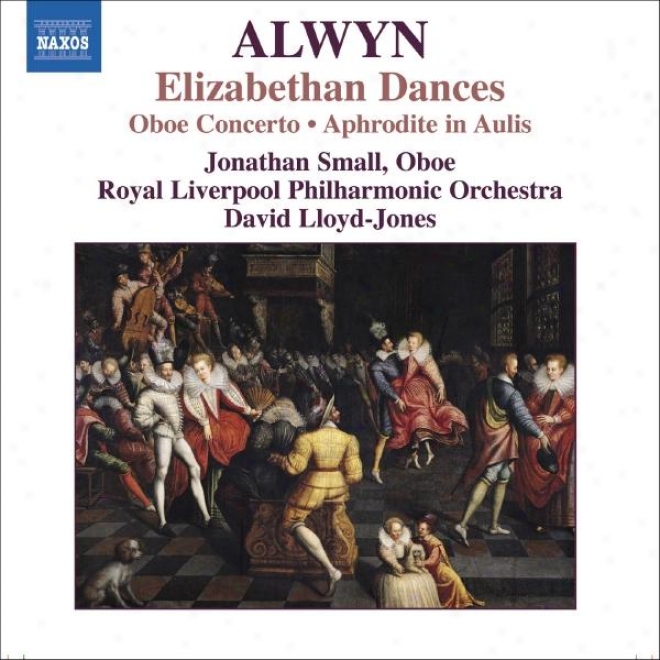 Alwyn: Concerto For Oboe, Harp And Strings / Elizabethan Danxes / The Innumerable Dance
