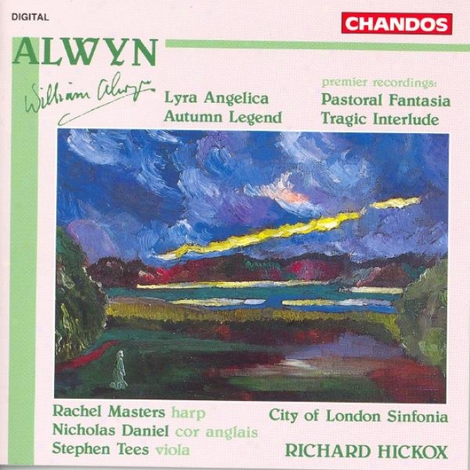 Alwyn: Lyra Angelica / Autumn Legend / Pastoral Fantasia / Tragic Interlude