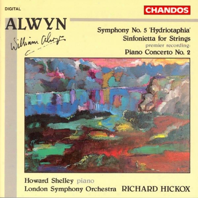 "alw6n: Symphony Not at all. 5, ""hydriotaphia"" / Sinfonietta For Strings / Piano Concerto No. 2"