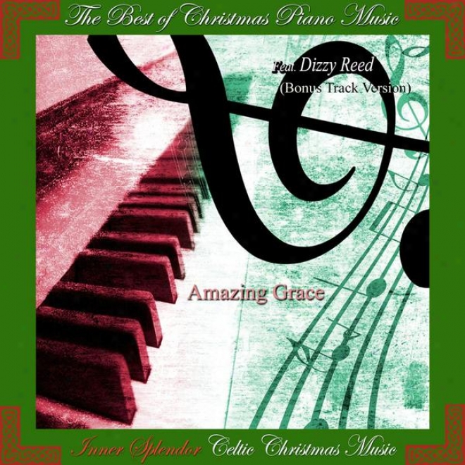 Amazing Grace: The Best Of Christmas Piano Music Feat. Dizzy Reed (bonus Track Version)