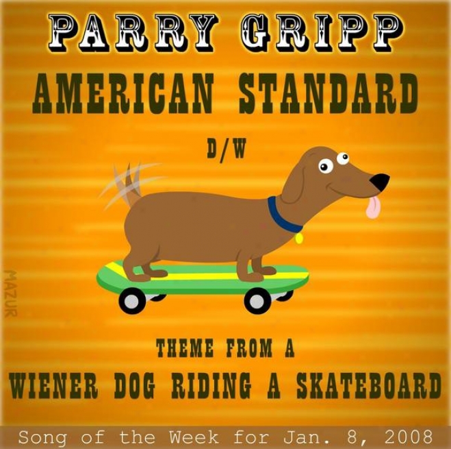 American Standard: Parry Gripp Descant Of The Week For January 8, 2008 - Single