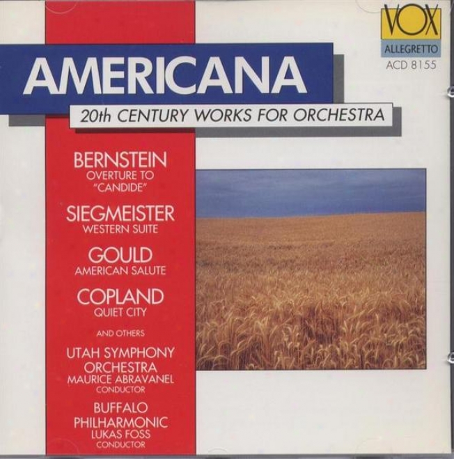 Americana 20th Century Works According to Orchestra: Bernsteon, Siegmeister, Copland, Ives, Rugles, Gould, Robertson, Nelhybel