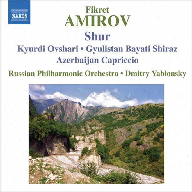 Amirov, F.: Shur / Kyurdi Ovshari / Gyulistan Bayati Shiraz / Azerbaijan Capricco (russian Philharmonic, Yablonsky)