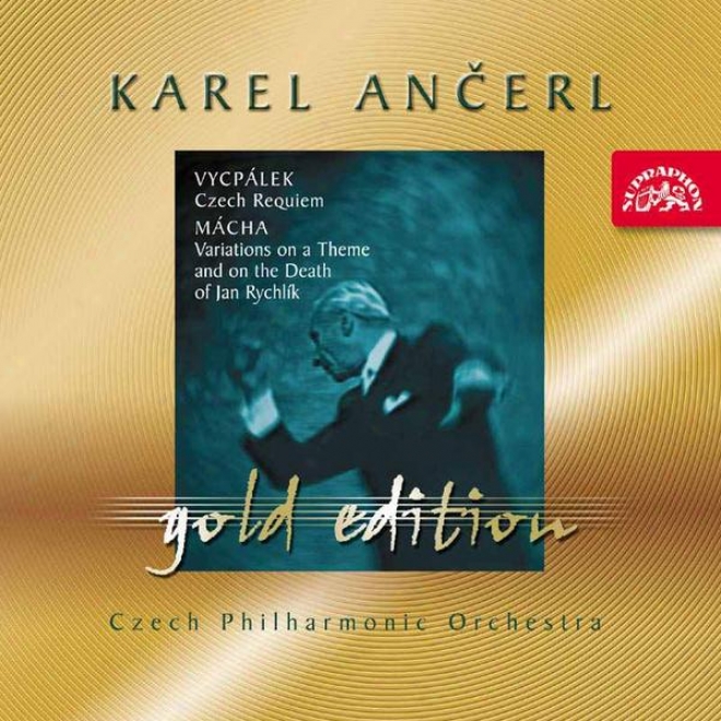 Ancerl Gold Edition 21 Vycpalek: Czech Requiem / Macha: Variations Forr Orchestra On The Theme And Death Of Jan Rychlik