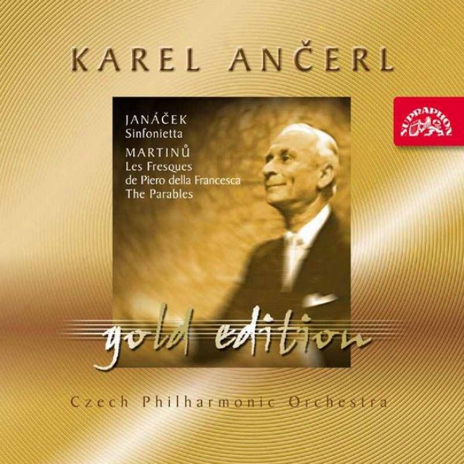 Ancerl Gold Edition 24 Janacek: Sinfonietta / Martinu: Les Fresques De Piero Della Francesca, The Parablss