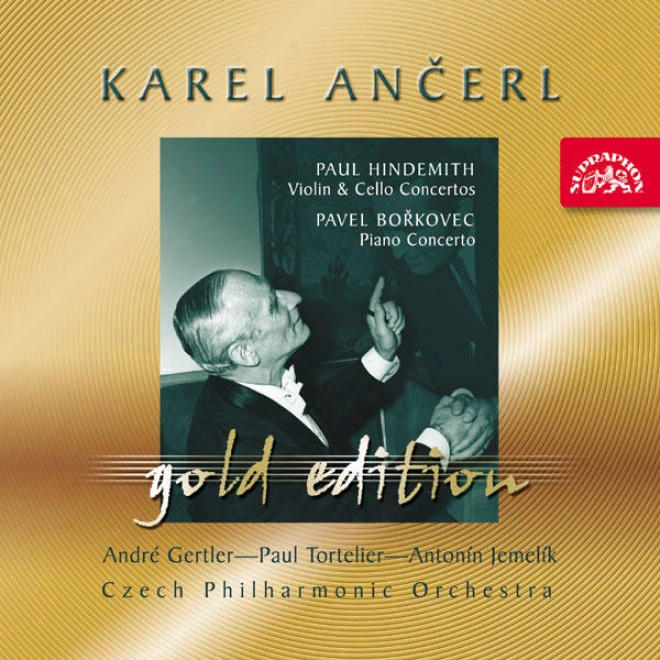 Ancerl Gold Edition 30 Hindemith : Violin & Cello Concertos / Borkovec: Piano Concerto
