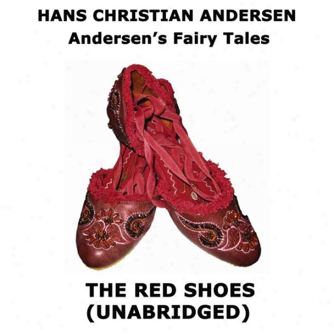 Andersen's Fairy Tales, The Red Shoes, Unabridged Story, By Hans Christian Andersen