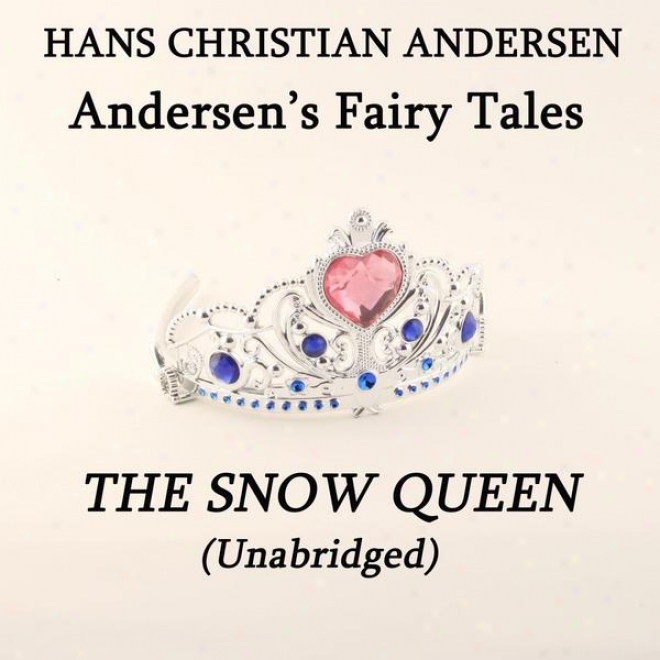 Andersen's Fairy Tales, The Snow Queen, Unabridged Story, By Hans Christian Andersen, Audiobook