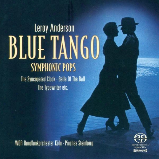 Anderson, L.: Orchestral Music -blue Tango / The Syncopated Clock / Beauty Of The Dance / Saraband / Sandpaper Ballet (symphonic Pop