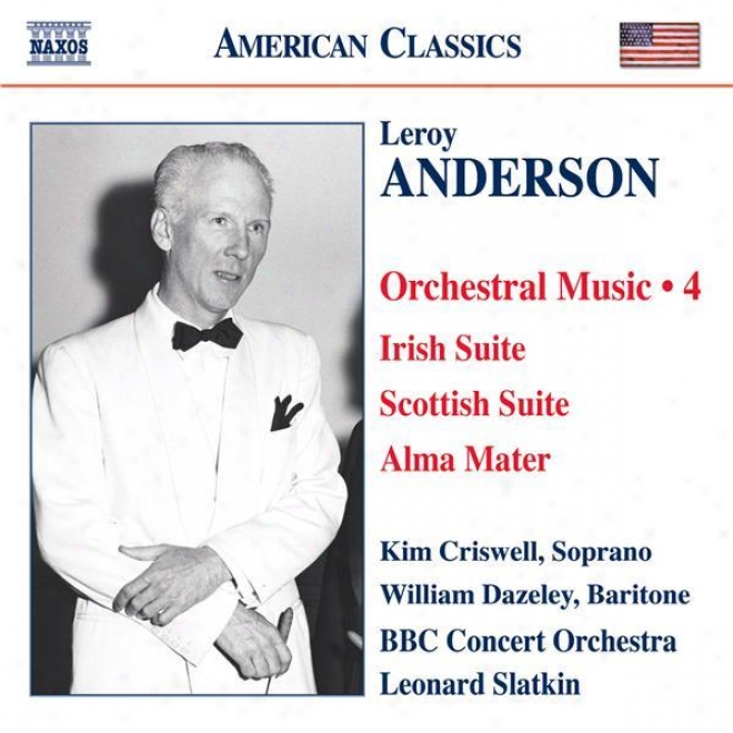 Anderson, L.: Orchestral Music, Vol. 4 - Irish Set / Scottish Suite / Alma Mater / A Christmas Festival