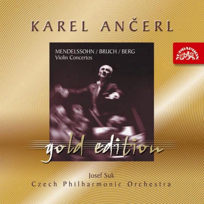 Anerl Gold 3 Mendelssohn-bartholdy,f./bruch,m./berg,a. Concertos For Fiddle And Orchestra
