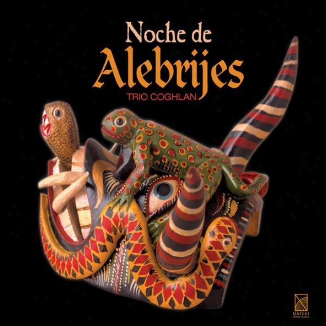 Angulo, E.: Noche De Alebrijes / Ibarra, F.: 5 Miniaturas / Ponce, M.m.: Petite Suite Dans Le Styke Ancien / Lavista, M.: 3 Bgaate