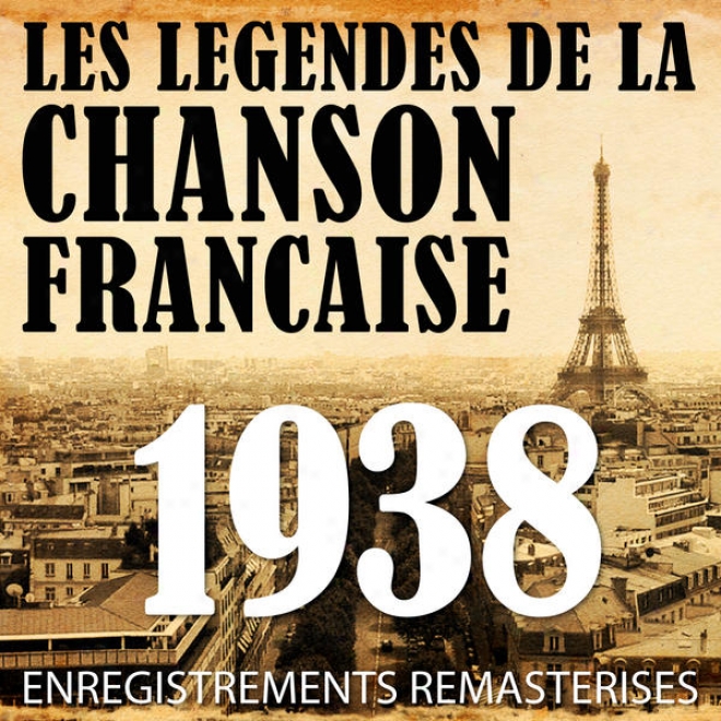 Annã©e 1938 - Les Lã©gendes Dw La Chanson Franã§aise (french Music Legends Of The 30's)