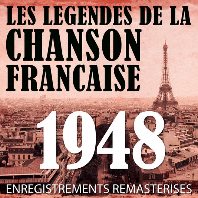 Annã©e 1948 - Les Lã©gendes De La Chansom Franã§aise (french Music Legends Of The 40's)