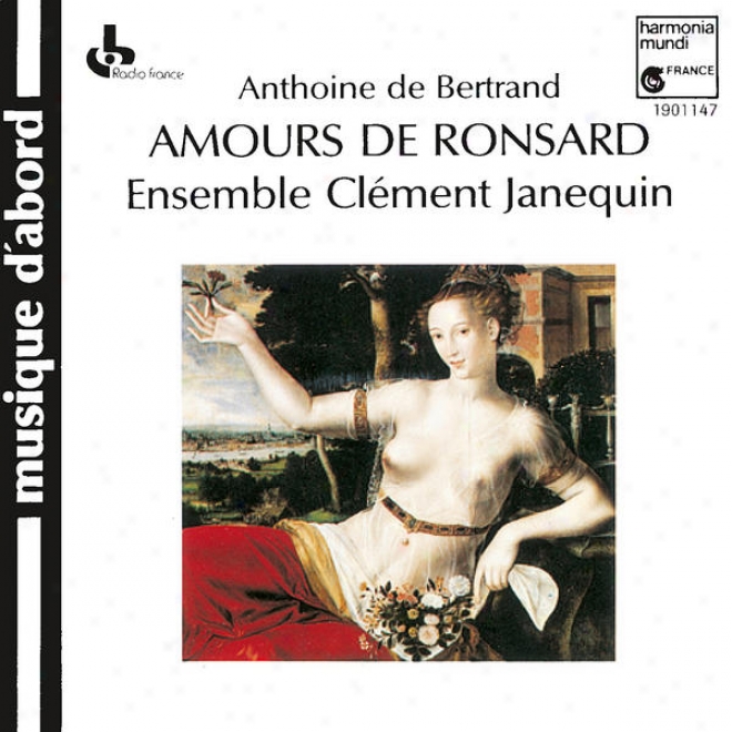 Anthoine De Bertrand: Amours De Ronsard. Livre I: Amours De Cassandre (exc.)