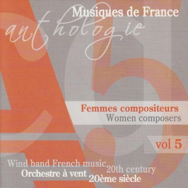 Anthologie Des Musiques Originlaes Pour Orchestre A Vent Au Xxeme Siecle - Femmes Compositeurs Vol 5