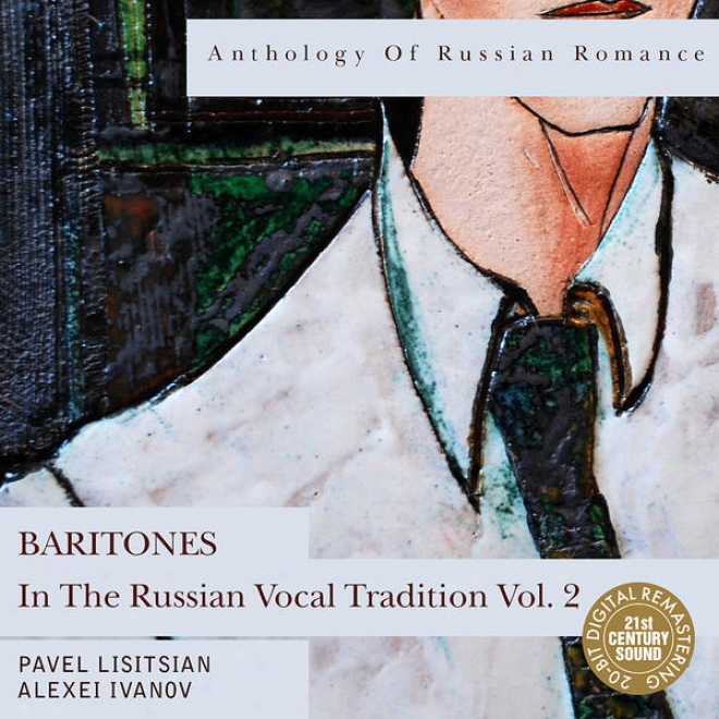 Anthology Of Russian Romance: Baritones In The Russian Vocal Tradition Vol. 2