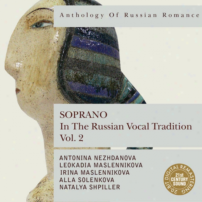 Anthology Of Russian Romance: Soprano In The Russian Vocal Tradition, Vol. 2