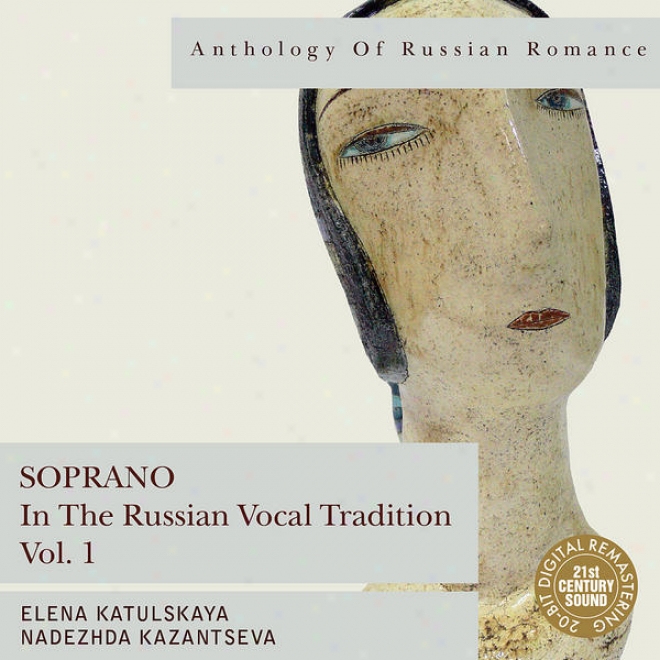 Anthology Of Russian Romance: Soprano In The uRssian Vocal Tradition, Vol. 1