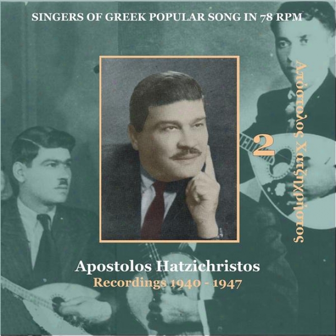 Apostolos Hatzichristos (xatzixristos) Vol. 2 / Singers Of Greek Popular Song In 78 Rpm / Recordings 1940 - 1947